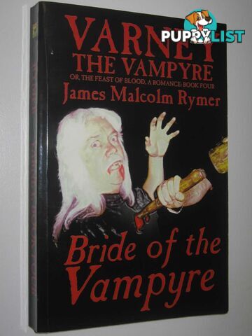 Varney the Vampyre - Bride of the Vampyre Series #4  - Rymer James Malcolm - 2002