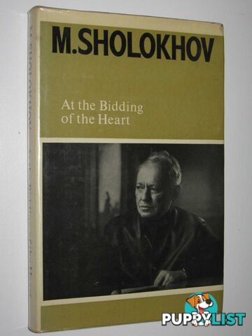 At the Bidding of the Heart : Essays, Sketches, Speeches, Papers  - Sholokhov M. - 1973