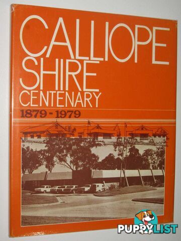 Calliope Shire Centenary 1879-1979  - Author Not Stated - 1979