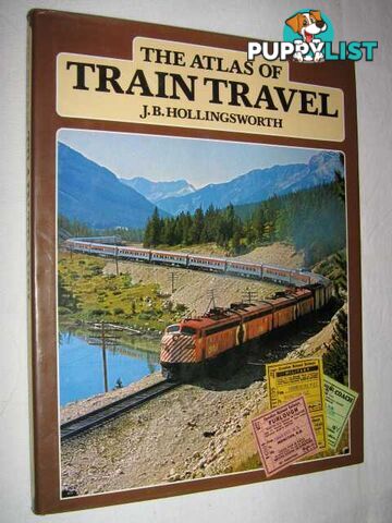 The Atlas of Train Travel  - Hollingsworth J. B. - 1980