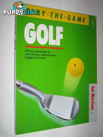 Golf - Play the Game Series  - Morrison Ian & Stirling, John - 1988