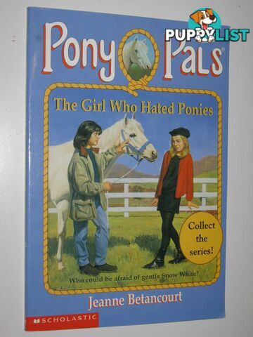 The Girl Who Hated Ponies - Pony Pals Series #13  - Betancourt Jeanne - 2006