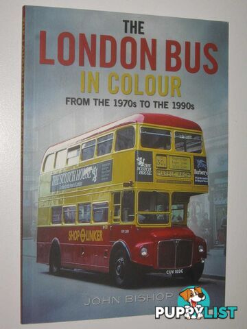 The London Bus in Colour From the 1970s to the 1990s  - Bishop John - 2016