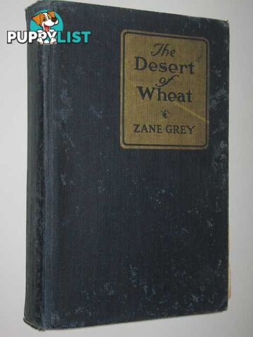 The Desert of Wheat  - Grey Zane - 1919