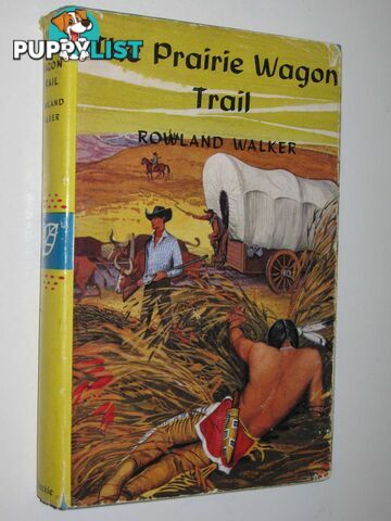 The Prairie Wagon Trail  - Walker Rowland