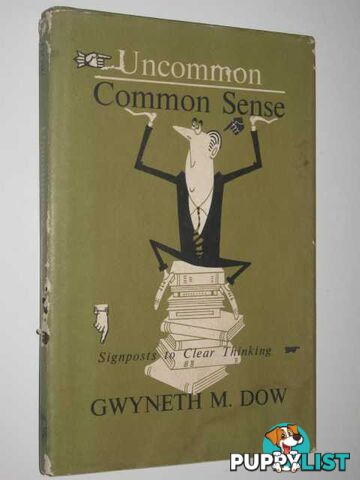 Uncommon Common Sense : Signposts to Clear Thinking  - Dow Gwyneth M. - 1963