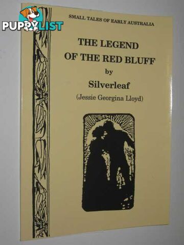 The Legend of the Red Bluff - Small Tales of Early Australia Series #7  - Lloyd Jessie Georgina (Silverleaf) - 2003