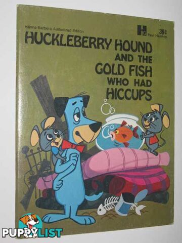 Huckleberry Hound And The Gold Fish Who Had Hiccups  - Elias Horace J. - No date