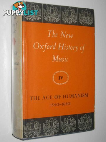 The Age of Humanism 1540-1630 - New Oxford History of Music Series #4  - Abraham Gerald - 1968