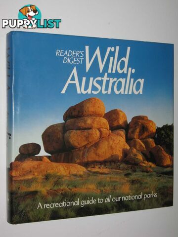 Wild Australia : A Recreational Guide to All Our National Parks  - Reader's Digest - 1992