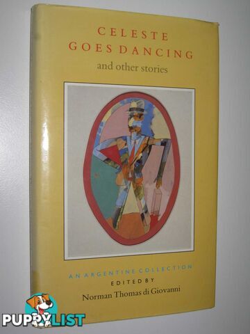 Celeste Goes Dancing and Other Stories : An Argentine Collection  - Di Giovanni Norman Thomas - 1989