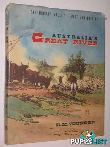 Australia's Great River : The Murray Valley - Past and Present  - Younger Ronald. M. - 1976