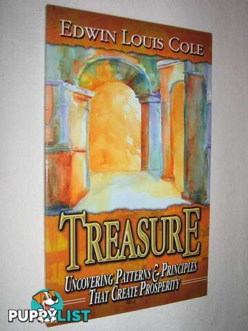 Treasure : Uncovering Patterns & Principles That Create Prosperity  - Cole Edwin Louis - 2001