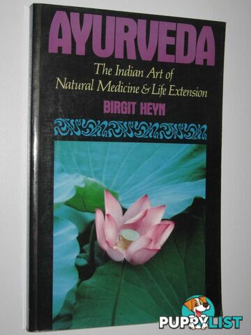 Ayurveda : The Indian Art of Natural Medicine and Life Extension  - Heyn Birgit - 1990