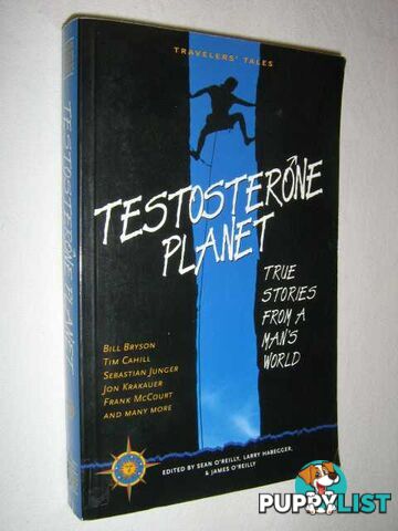 Testosterone Planet : True Stories From a Man's World  - OReilly Sean & Habegger, Larry & O'Reilly, James - 1999