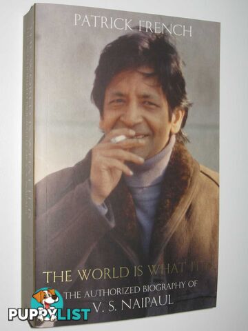 The World is What it is : The Authorized Biography of V. S. Naipaul  - French Patrick - 2008