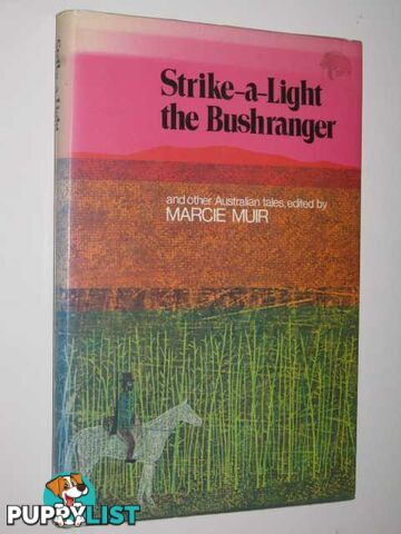 Strike-a-Light the Bushranger and Other Australian Tales  - Muir Marcie - 1972