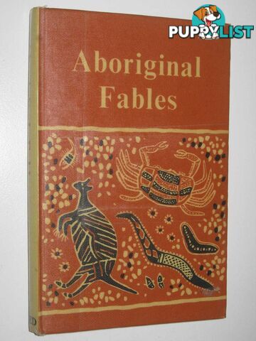 Aboriginal Fables and Legendary Tales  - Reed A. W. - 1967