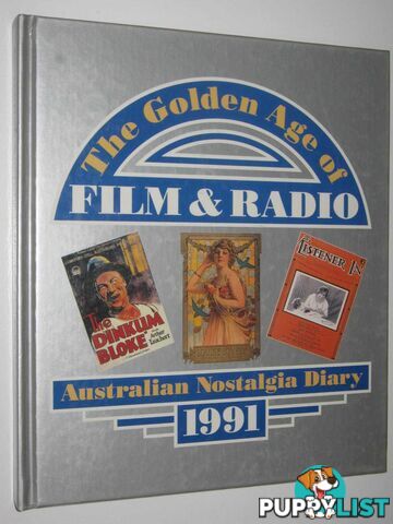 The Golden Age of Film and Radio : Australian Nostalgia Diary 1991  - Author Not Stated - 1990