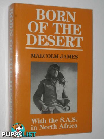 Born of the Desert : With the SAS in North Africa  - James Malcolm - 1991