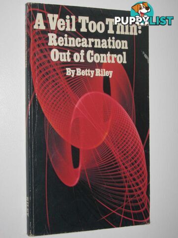 A Veil Too Thin : Reincarnation Out of Control  - Riley Betty - 1984