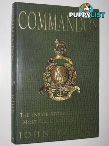 Commandos : The Inside Story of Britain's Most Elite Fighting Force  - Parker John - 2000