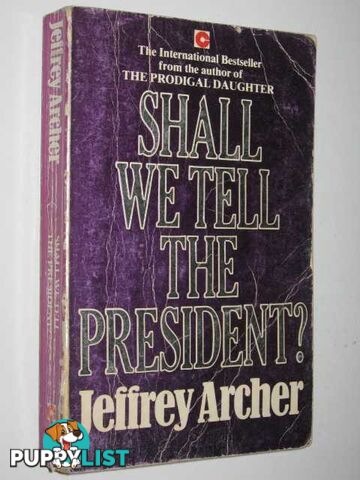 Shall We Tell the President?  - Archer Jeffrey - 1985