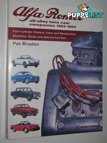 Alfa Romeo All-Alloy Twin Cam Companion : 1954-1994: Four Cylinder History, Care and Restoration: Giulietta, Giulia and Alfetta Families  - Braden Pat - 2004