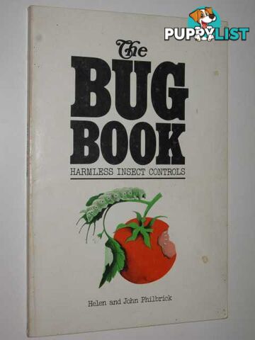 The Bug Book : Harmless Insect Controls  - Philbrick Helen and John - 1974