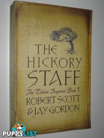 The Hickory Staff - The Eldard Sequence Series #1  - Scott Robert & Gordon, Jay - 2005