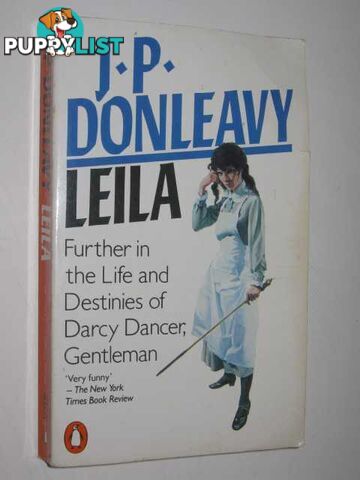 Leila : Further in the Life and Destinies of Darcy Dancer, Gentleman  - Donleavy J. P. - 1984