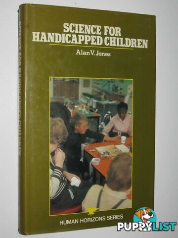 Science for Handicapped Children - Human Horizons Series  - Jones Alan V. - 1983