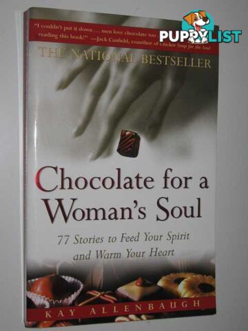 Chocolate for a Woman's Soul : 77 Stories to Feed Your Spirit and Warm Your Heart  - Allenbaugh Kay - 1997