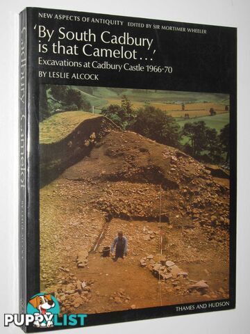 'By South Cadbury is that Camelot...' : New Aspect of Antiquity  - Alcock Leslie - 1972