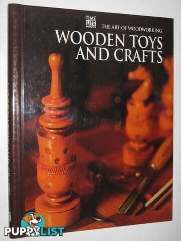 Wooden Toys and Crafts - The Art of Woodworking Series  - Home-Douglas Pierre - 1995