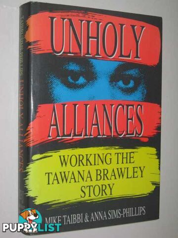 Unholy Alliances : Working the Tawana Brawley Story  - Taibbi Mike & Sims-Phillips, Anna & Phillips, Anna Sims - 1989