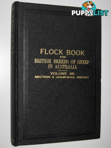 The Flock Book for British Breeds of Sheep in Australia Vol. 48 : Section 2 (Shortwool Breeds)  - Woodfull H. T. C. - 1956