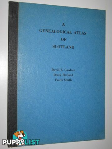 A Genealogical Atlas of Scotland  - Gardner David E. & Harland, Derek & Smith, Frank - 1972