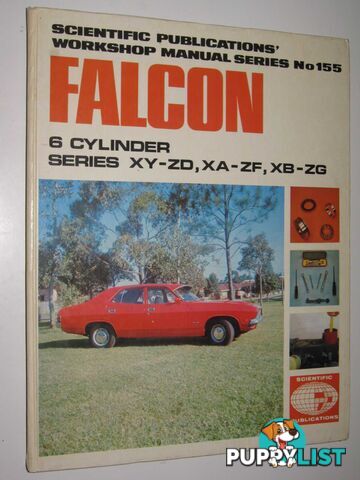 Falcon XY, XA, XB; Fairlane ZD, ZF, ZG (Six Cylinder Models) - Workshop Manual Series #155  - Author Not Stated - 1977