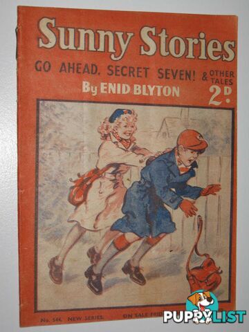 Sunny Stories No. 544 New Series : Go Ahead, Secret Seven & Other Tales  - Blyton Enid - 1952