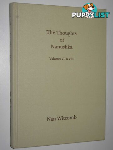 The Thoughts of Nanushka Volumes VII & VIII : Love, Tears and Dreams & Rainbows are for Everyone  - Witcomb Nan - 1985