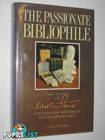 The Passionate Bibliophile : The Story of Walter Stone  - Stone Jean - 1988