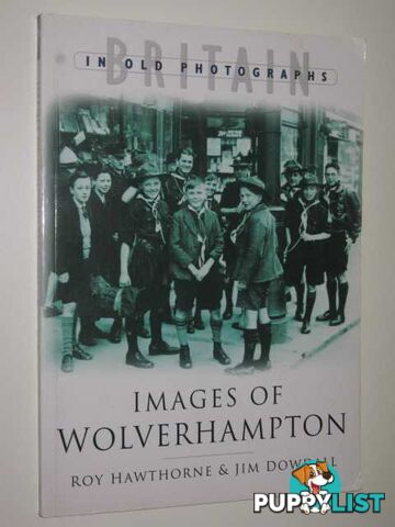 Images of Wolverhampton : Britain in Old Photographs series  - Hawthorne Roy & Dowdall, Jim - 2003