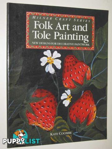 Folk Art & Tole Painting: New Designs For Decorative Paintwork - Milner Craft Series  - Coombe Kate - 1992