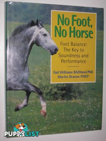 No Foot, No Horse : Foot Balance: The Key to Soundness and Performance  - Williams Gail & Deacon, Martin - 1999