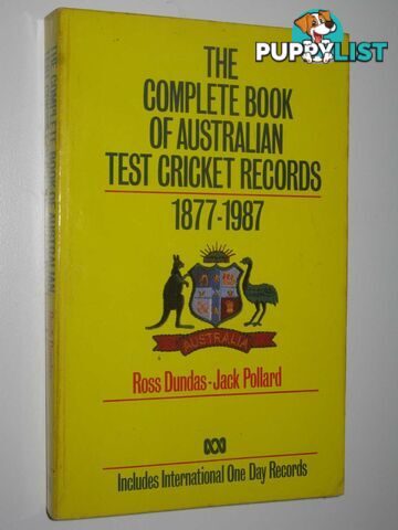 The Complete Book of Australian Test Cricket Records 1877-1987  - Pollard Jack & Dundas, Ross - 1987