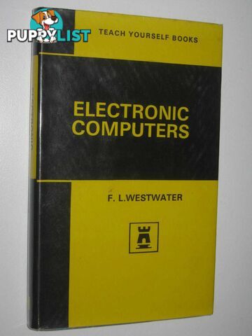 Electronic Computers - Teach Yourself Books  - Westwater F. L. - 1967