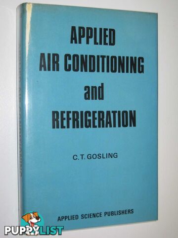 Applied Air Conditioning and Refrigeration  - Gosling C. T. - 1974