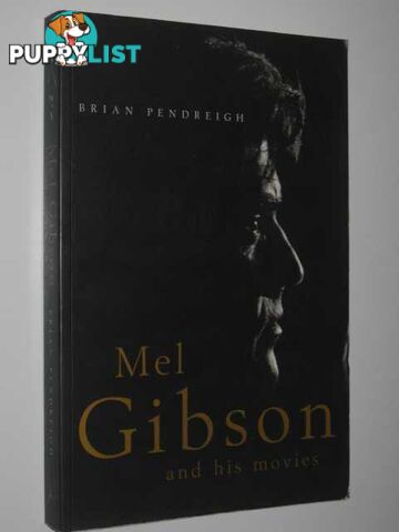 Mel Gibson and His Movies  - Pendreigh Brian - 1997