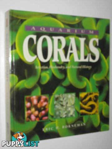 Aquarium Corals : Selection, Husbandry, and Natural History  - Borneman Eric H. - 2001